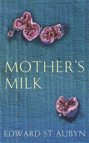 Mother's Milk - Edward St Aubyn