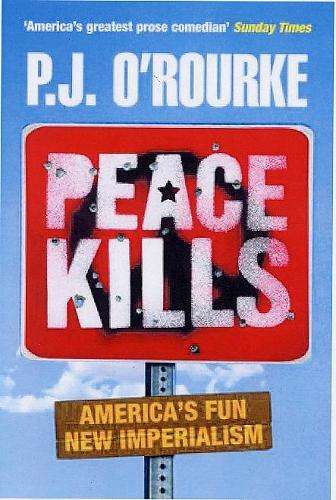 Peace Kills - P. J. O'Rourke