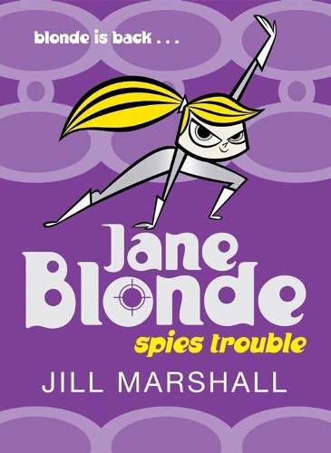 Jane Blonde Spies Trouble - Jill Marshall