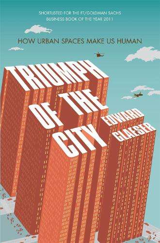 Triumph of the City - Edward Glaeser