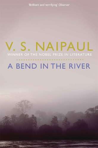 A Bend in the River - V. S. Naipaul
