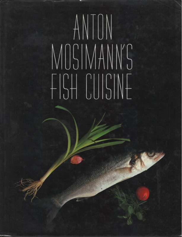 Anton Mosimann's Fish Cuisine. Second-hand SECONDHAND - Anton Mosimann