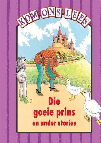 Die Goeie Prins En Ander Stories - Pers Vlak : Gr 3: Reader - OXFORD-KOMONSLEES