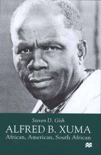 Alfred B.Xuma: African, American, South African SECONDHAND - Steven D. Gish
