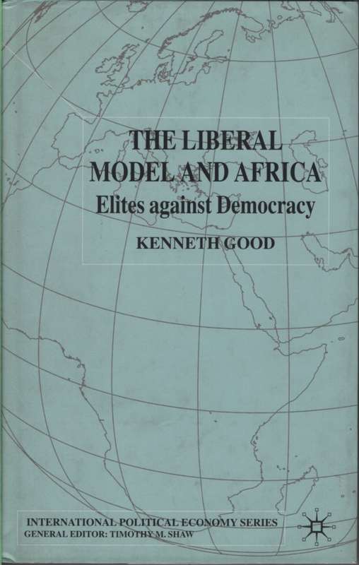 The Liberal Model and Africa: Elites Against Democracy SECONDHAND - Kenneth Good