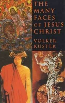 Many Faces of Jesus Christ - Volker Kuster