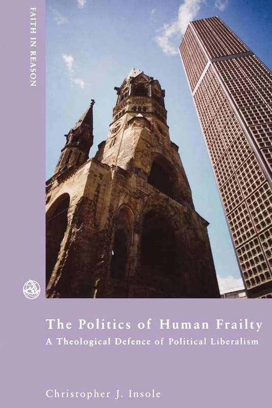 The Politics of Human Frailty - Chris Insole