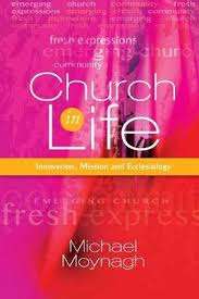 Church in Life: Innovation, Mission and Ecclesiology - Michael Moynagh