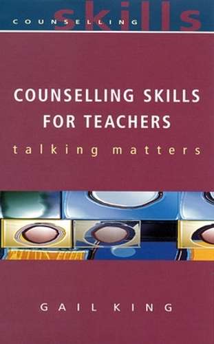Counselling Skills For Teachers - Gail King