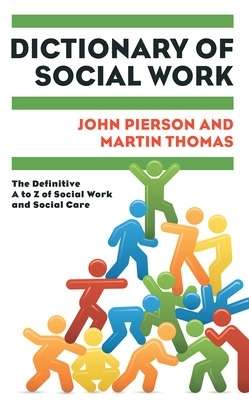 Dictionary of Social Work: The Definitive A to Z of Social Work and  - John Pierson
