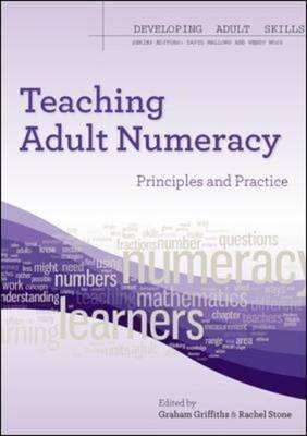 Teaching Adult Numeracy: Principles and Practice - Graham Griffiths