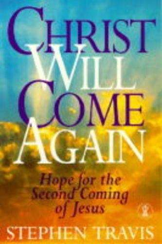 Christ Will Come Again - Stephen Travis