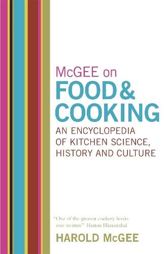 McGee on Food and Cooking: An Encyclopedia of Kitchen Science Histor - Harold McGee