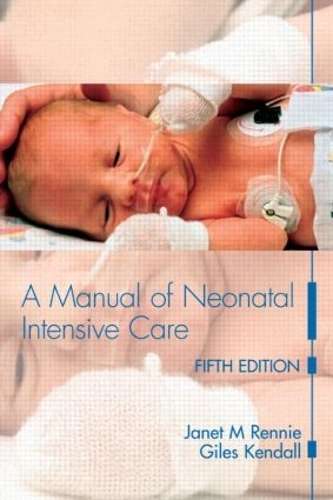 A Manual of Neonatal Intensive Care Fifth Edition - Janet M. Rennie
