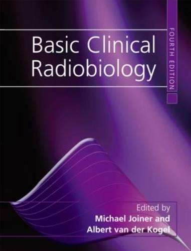 Basic Clinical Radiobiology - Michael C. Joiner
