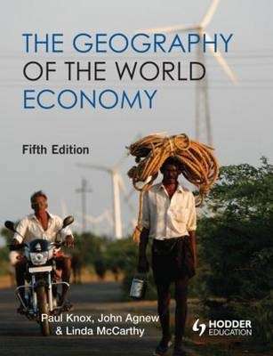 The Geography of the World Economy 5th Edition - Paul Knox