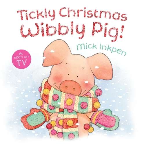 Tickly Christmas Wibbly Pig - Mick Inkpen