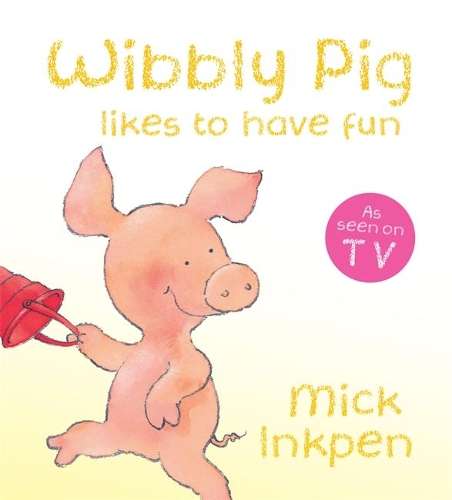 Wibbly Pig Likes to Have Fun Board Book - Mick Inkpen