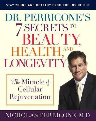Dr. Perricone's 7 Secrets to Beauty Health and Longevity - Nicholas Perricone