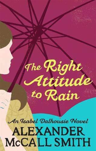 The Right Attitude To Rain - Alexander McCall Smith