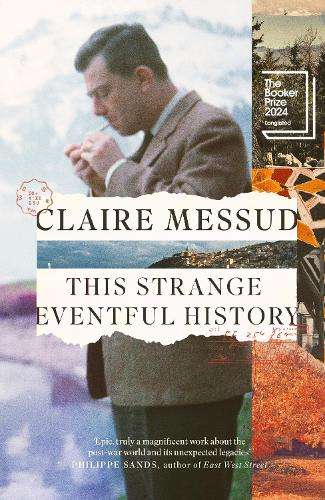 This Strange Eventful History: Longlisted for the Booker Prize 2024 - Claire Messud