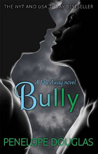 Bully: An unforgettable friends-to-enemies-to-lovers romance - Penelope Douglas