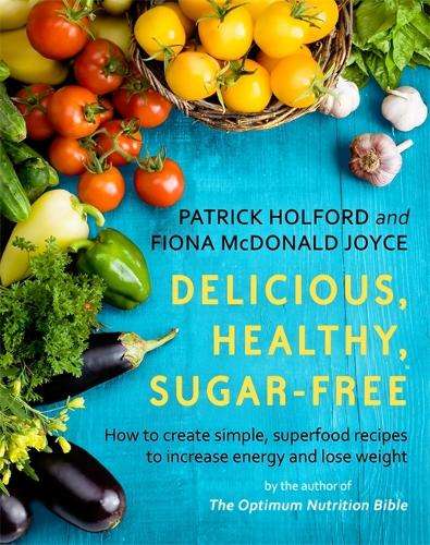 Delicious Healthy Sugar-Free - Patrick Holford