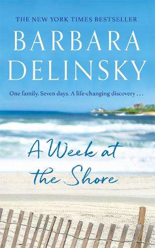 Week at The Shore, A: a breathtaking, unputdownable story about fami - Barbara Delinsky