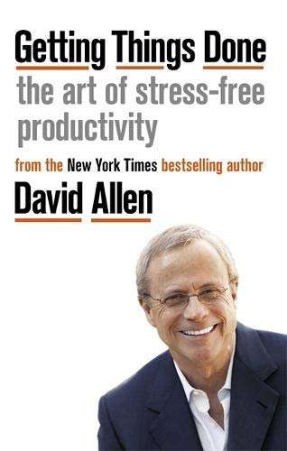 Getting Things Done: The Art of Stress-free Productivity - David Allen