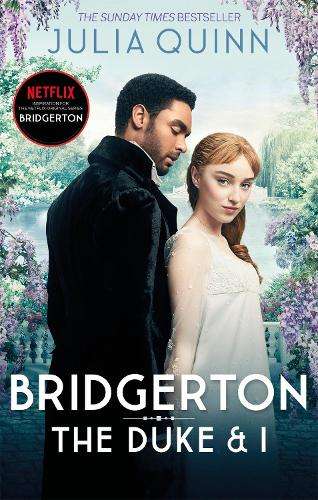 Bridgerton: The Duke and I (Bridgertons Book 1): The Sunday Times be - Julia Quinn