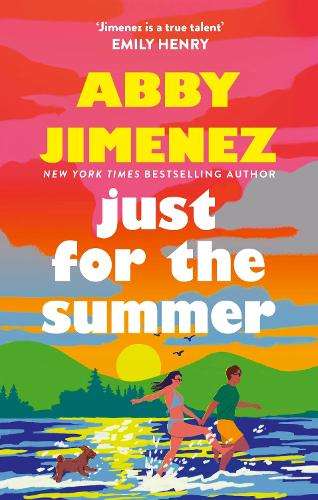 Just For The Summer: The bestselling love story that will make you c - Abby Jimenez