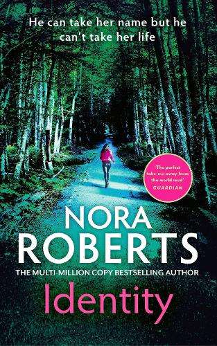 Identity: The gripping new drama from the multi-million copy bestsel - Nora Roberts