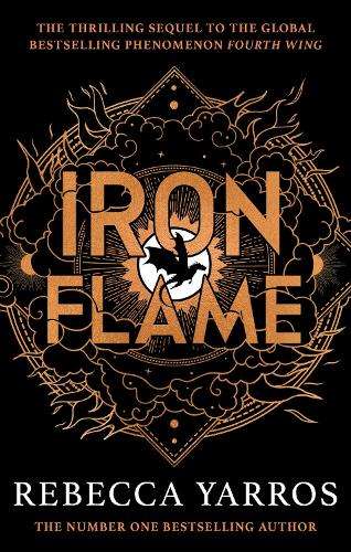 Iron Flame: DISCOVER THE GLOBAL PHENOMENON THAT EVERYONE CAN'T STOP  - Rebecca Yarros