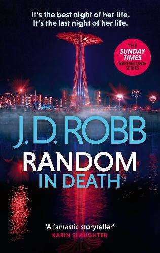 Random in Death: An Eve Dallas thriller (In Death 58) - J. D. Robb