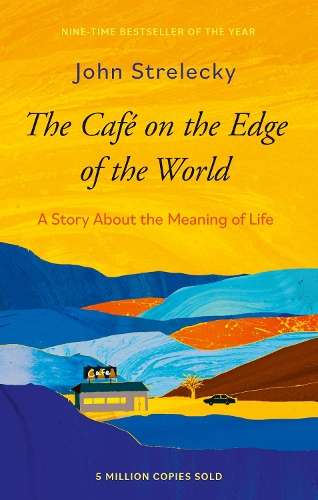 The CafÃ© on the Edge of the World: A Story About the Meaning of Lif - John P. Strelecky