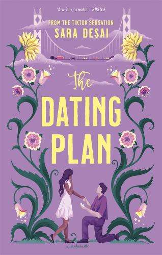 Dating Plan, The: the one you saw on TikTok! The fake dating rom-com - Sara Desai