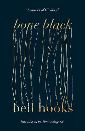 Bone Black: The undiscovered memoir from the author of the cult clas - bell hooks