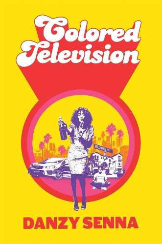 Colored Television: Longlisted for the Carnegie Medal 2025 - Danzy Senna