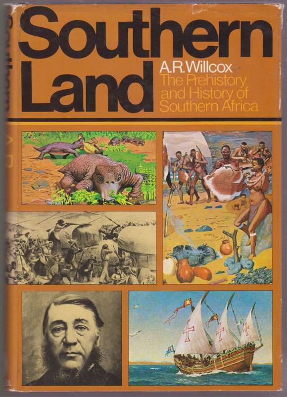 Southern Land: The Prehistory and History of Southern Africa - Willcox, A. R.