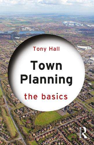 Town Planning: The Basics - Tony Hall