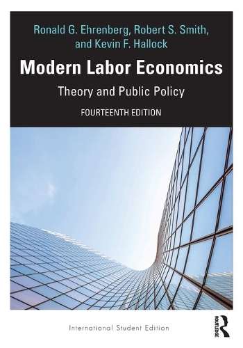 Modern Labor Economics: Theory and Public Policy - International Stu - Ronald G. Ehrenberg