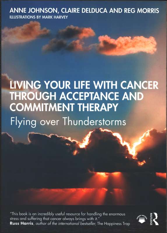 Living Your Life with Cancer through Acceptance and Commitment Thera - Anne Johnson