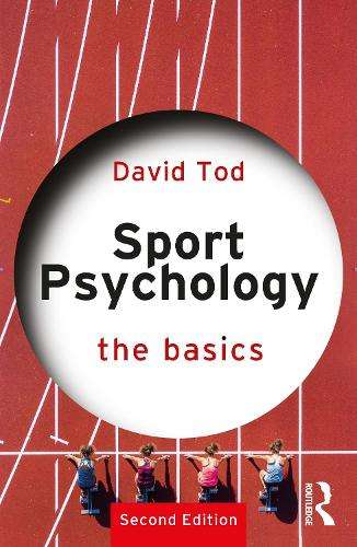 Sport Psychology: The Basics - David Tod