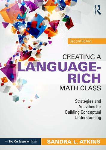 Creating a Language-Rich Math Class: Strategies and Activities for B - Sandra L. Atkins