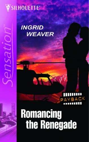 Romancing the Renegade - Ingrid Weaver
