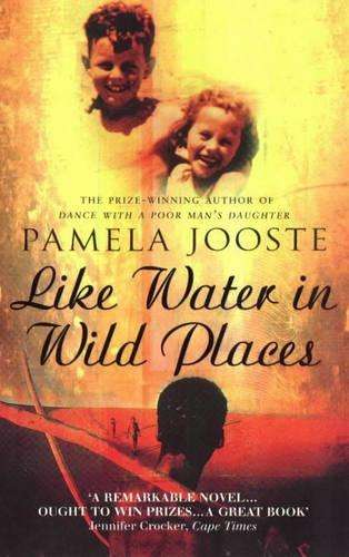 Like Water in Wild Places - Pamela Jooste