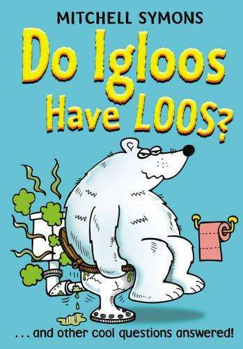 Do Igloos Have Loos? - Mitchell Symons