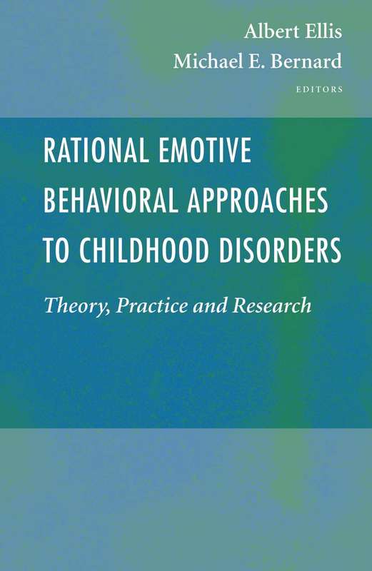 Rational Emotive Behavioral Approaches to Childhood Disorders - ELLIS