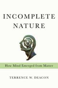 Incomplete Nature - Terrence W. Deacon