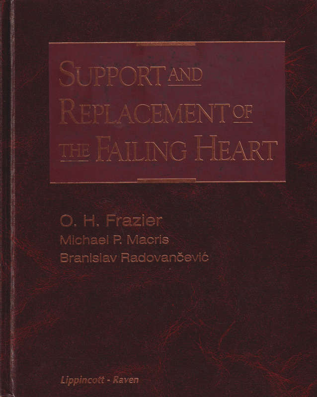 Support and Replacement of the Failing Heart - O.Howard Frazier